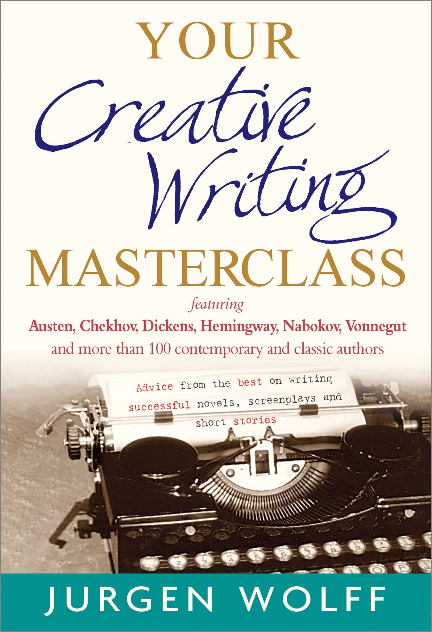 Your Creative Writing Masterclass: featuring Austen, Chekhov, Dickens, Hemingway, Nabokov, Vonnegut, and more than 100 Contemporary and Classic Authors book