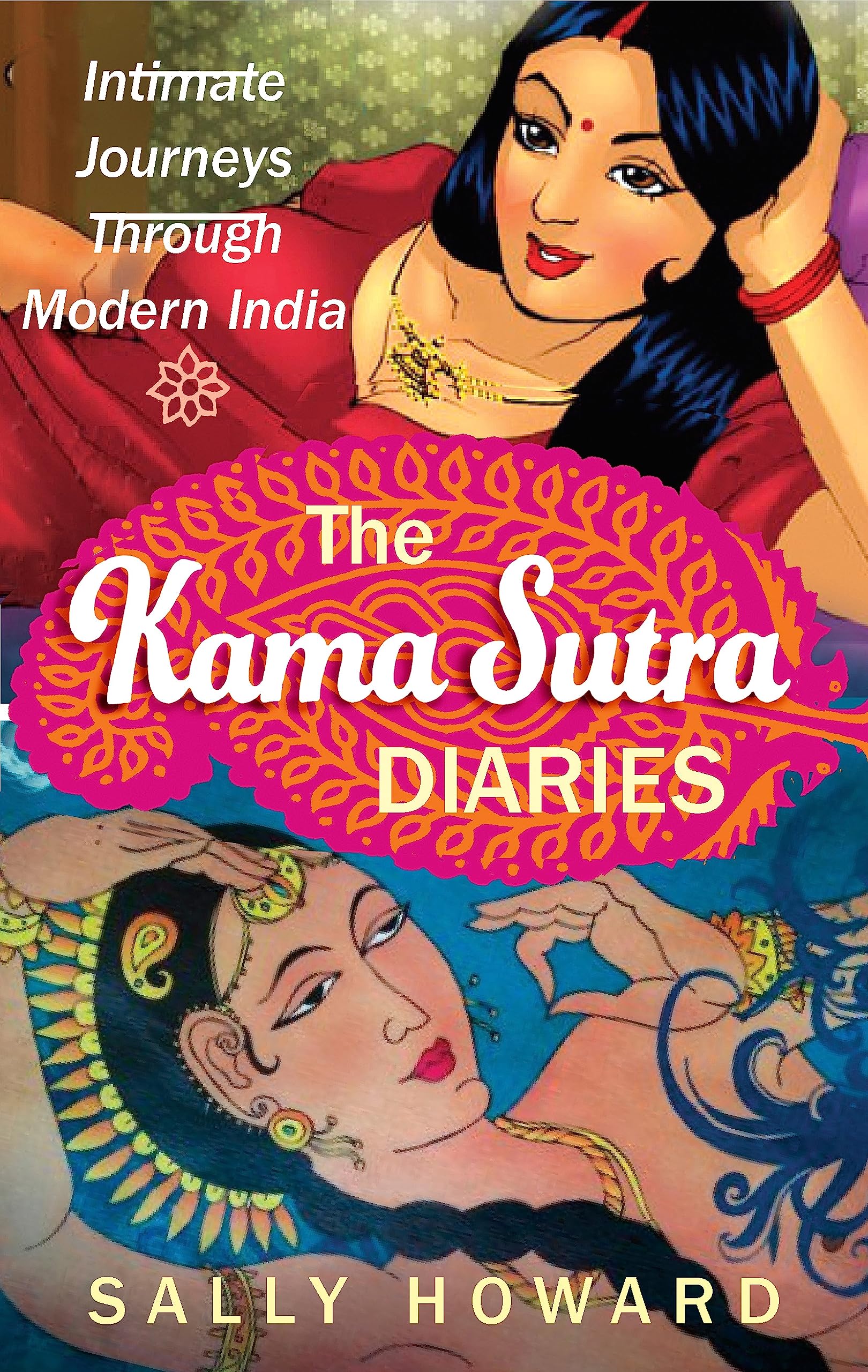 The Kama Sutra Diaries: Intimate Journeys through Modern India book