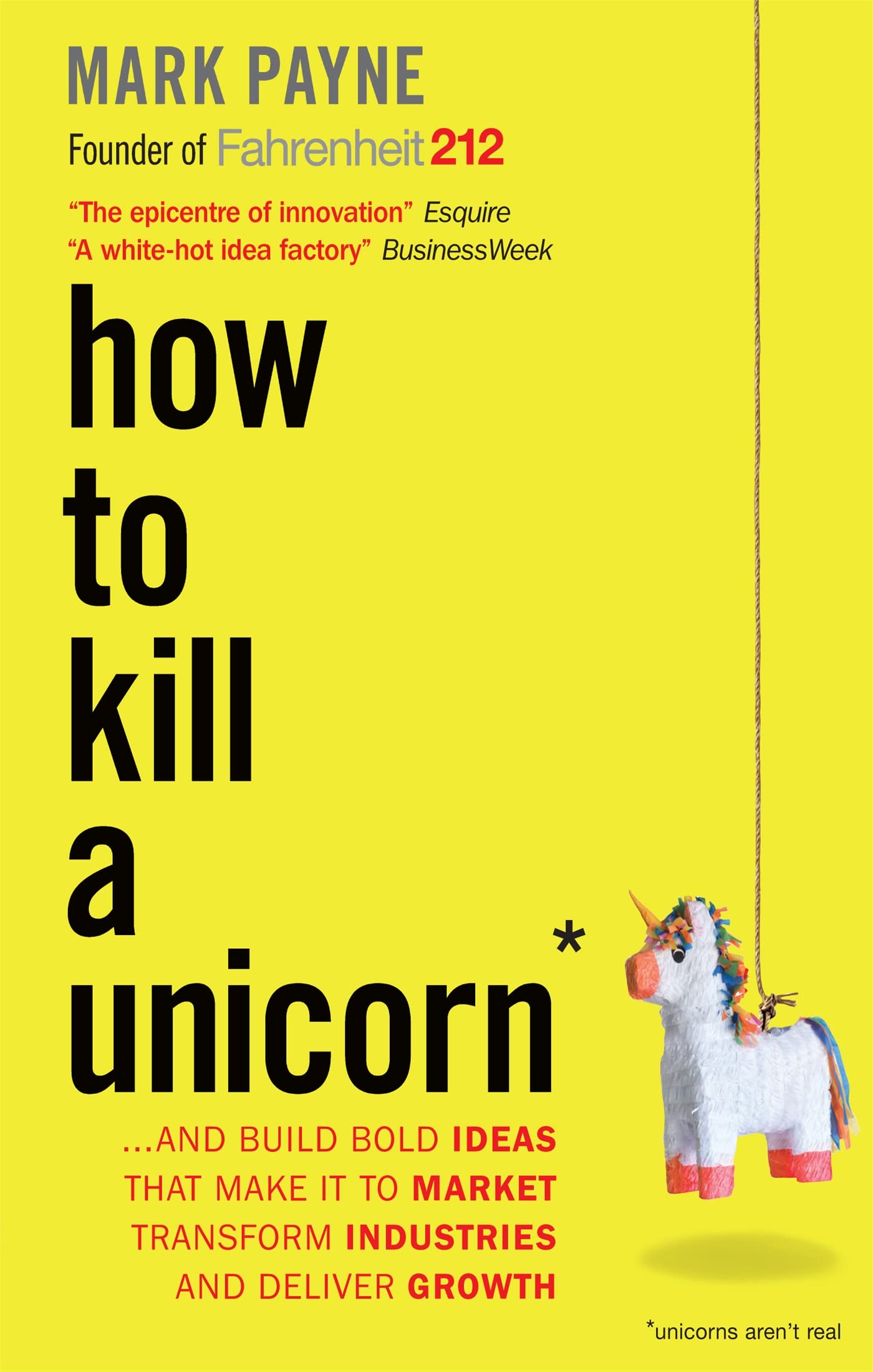 How to Kill a Unicorn: ...and Build Bold Ideas that Make It to Market, Transform Industries and Deliver Growth Law