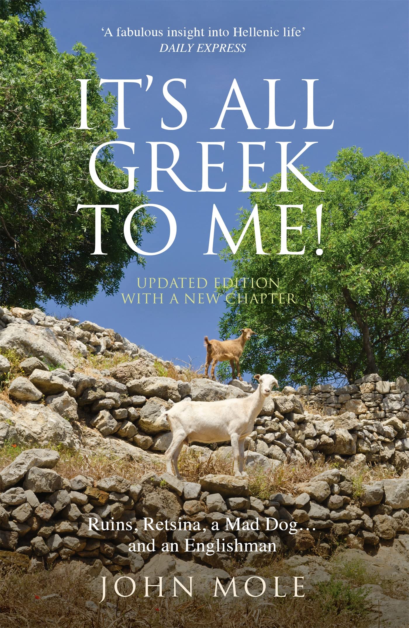 It's All Greek to Me!: A Tale of a Mad Dog and an Englishman, Ruins, Retsina - And Real Greeks Memories