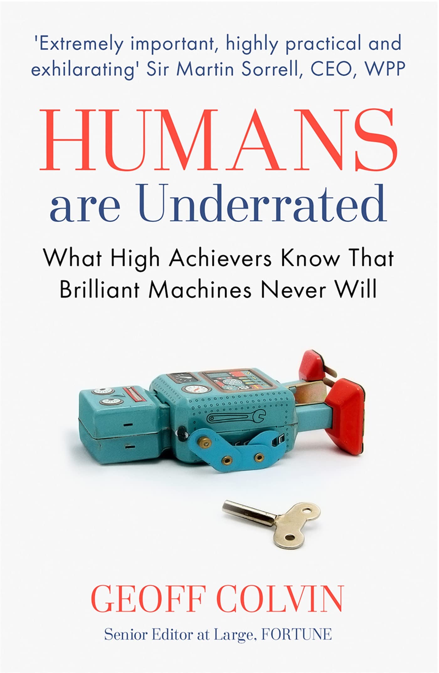 Humans Are Underrated: What High Achievers Know that Brilliant Machines Never Will Law