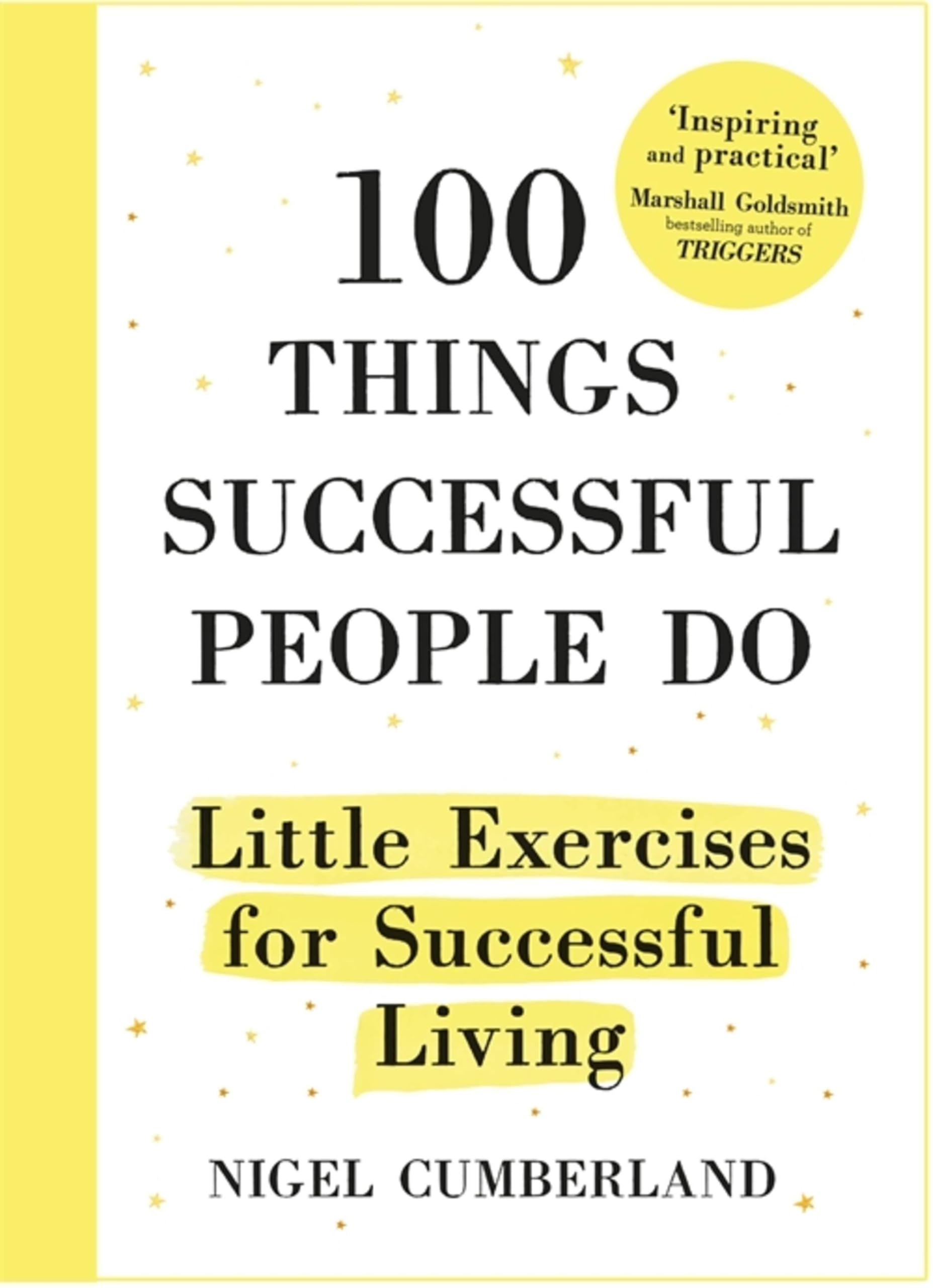100 Things Successful People Do: Little Exercises for Successful Living Business, Finance & Career