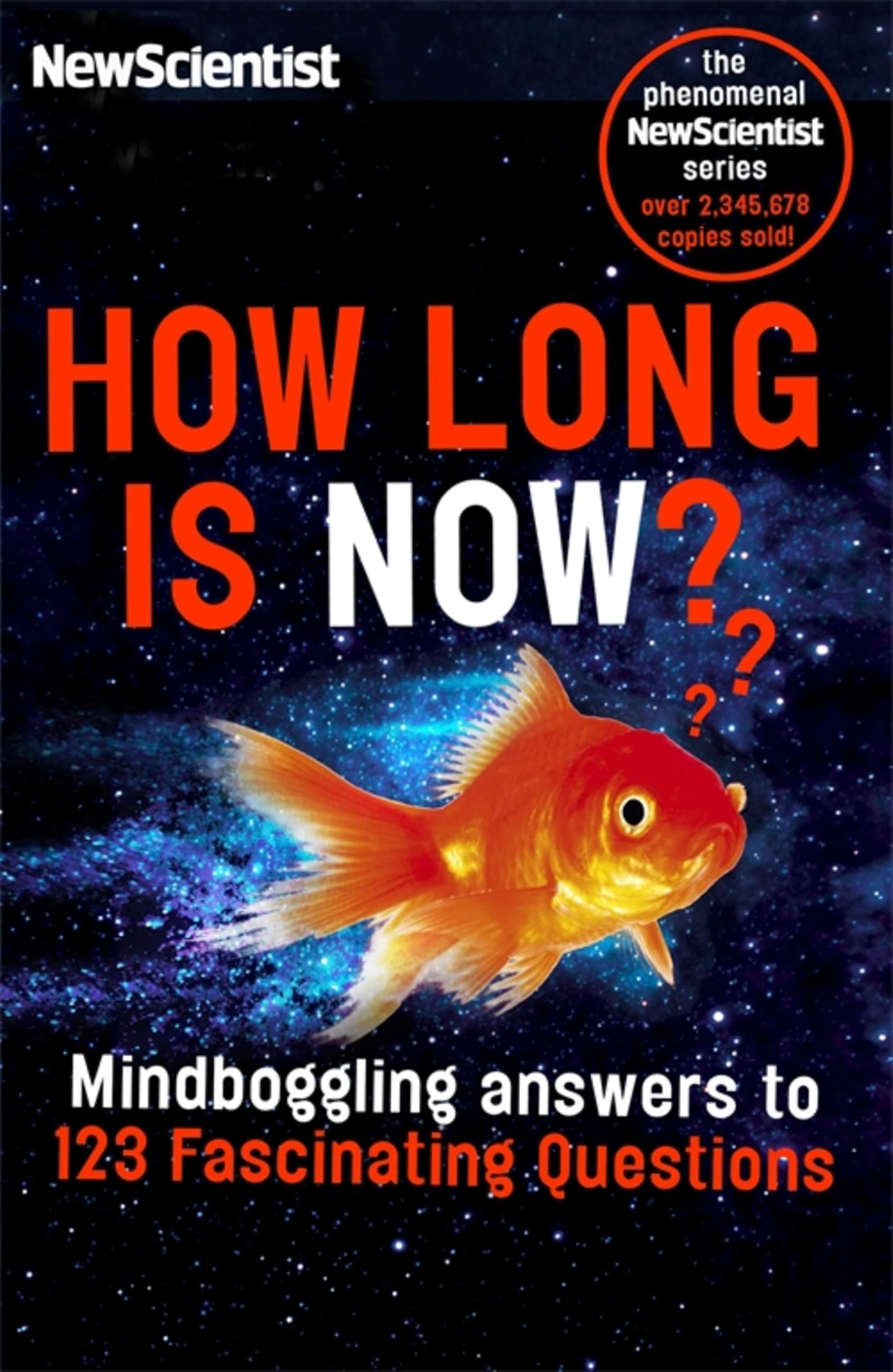How Long Is Now?: Fascinating Answers to 191 Mind-Boggling Questions: Fascinating Answers to 191 Mind-Boggling Questions: Questions and Answers from the Popular 'Last Word' Column Natural Sciences