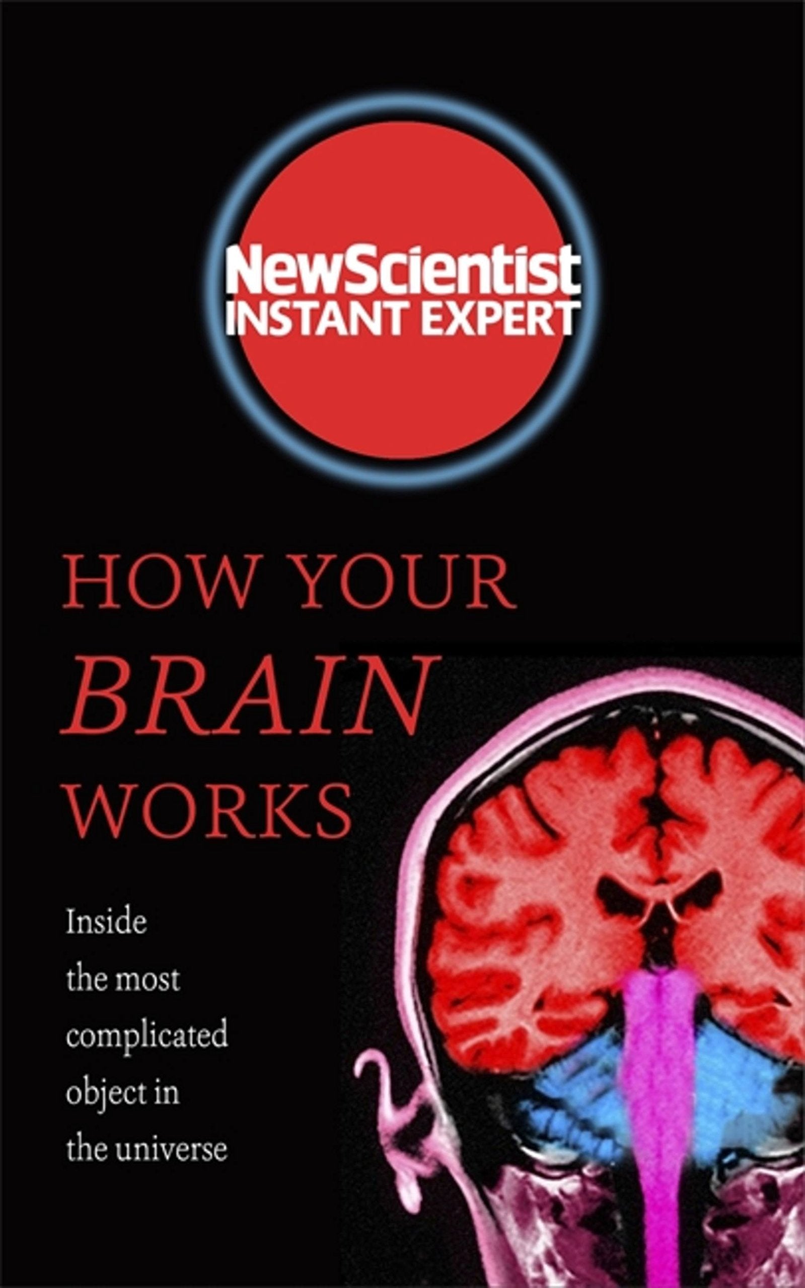 How Your Brain Works: Inside the Most Complicated Object in the Known Universe Medicine