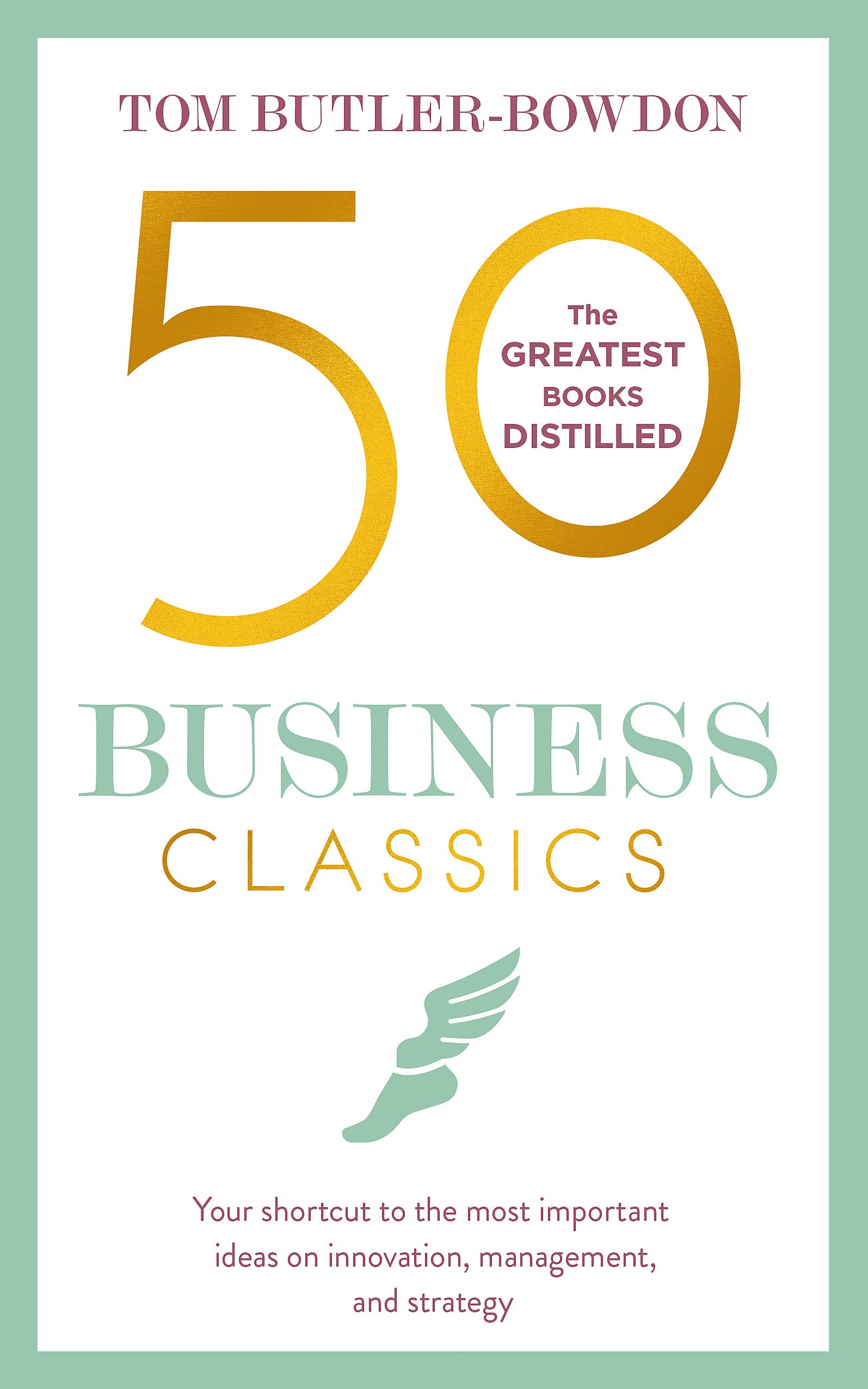 50 Business Classics: Your shortcut to the most important ideas on innovation, management, and strategy Science