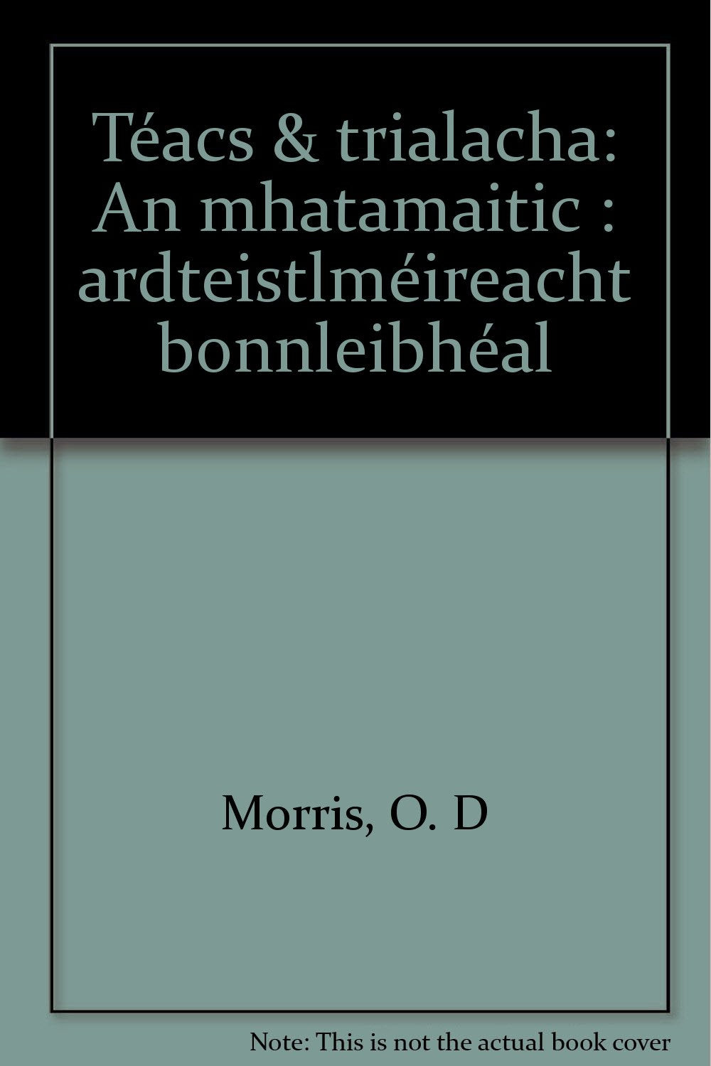 Téacs & trialacha: An mhatamaitic : ardteistlméireacht bonnleibhéal Books