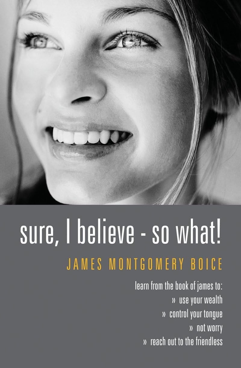 Sure I Believe! - So What?: Studies in Practical Christianity - Based on the Book of James Social Sciences