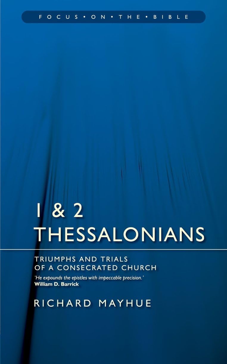 1 & 2 Thessalonians: Triumphs and Trials of a Consecrated Church (Focus on the Bible) Social Sciences