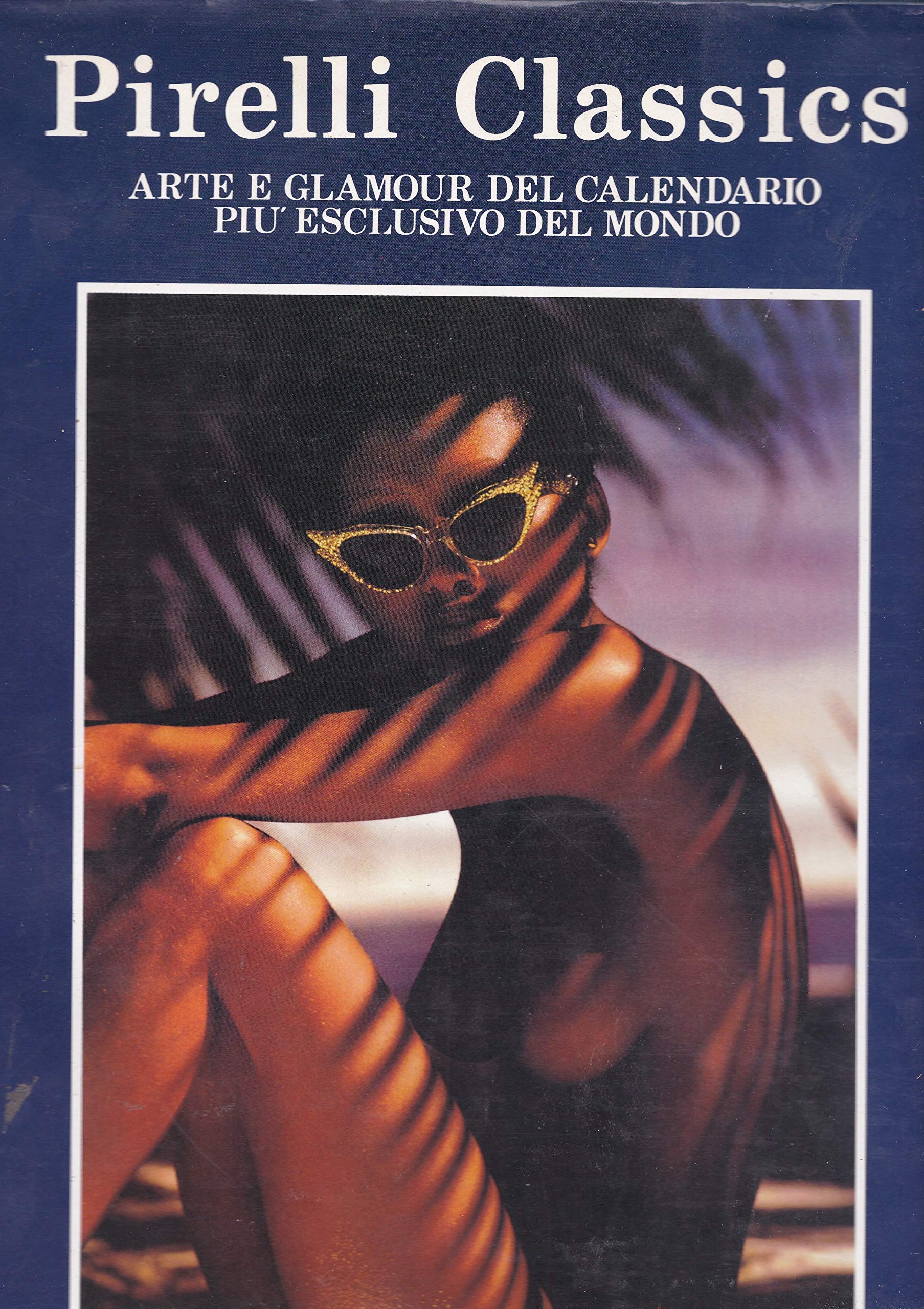Pirelli Calendar Classics: 100 Photographs from the First 30 Years Travel