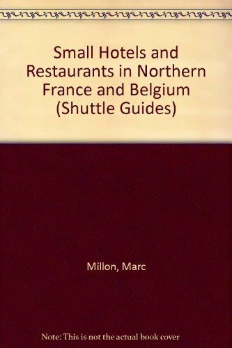 Small Hotels and Restaurants in Northern France and Belgium book