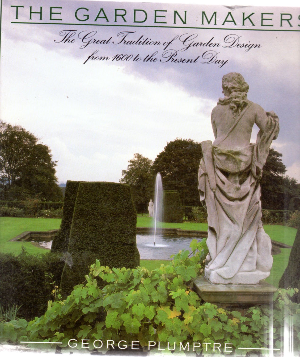 The Garden Makers: The Great Tradition of Garden Design from 1600 to the Present Day book