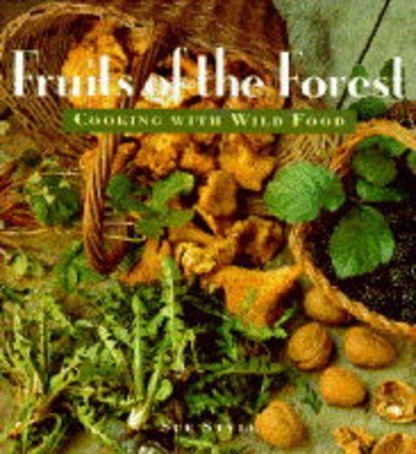 Fruits of the Forest: Cooking With Wild Food Leisure, Home & Garden