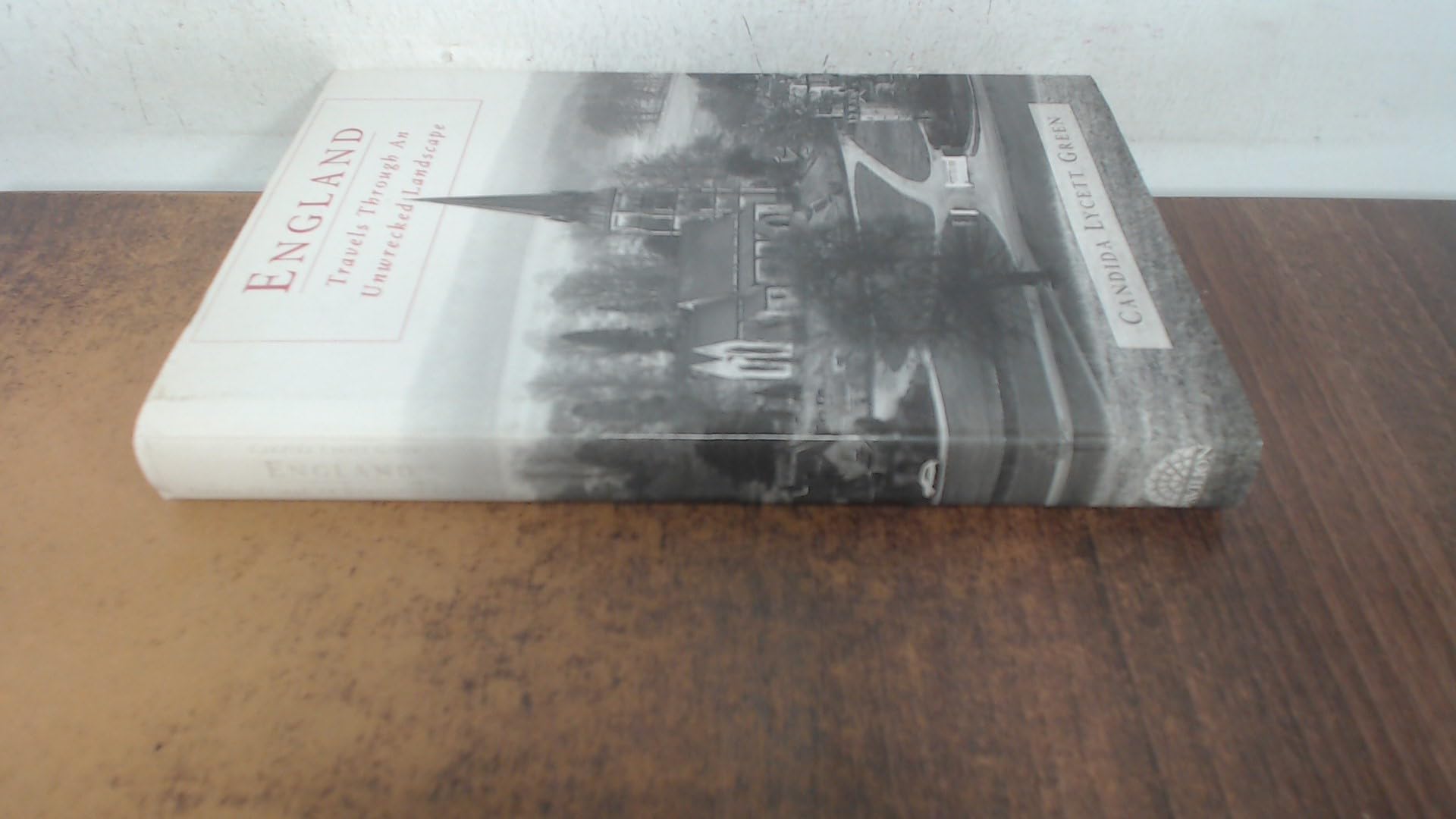 England: Travels Through an Unwrecked Landscape Travel