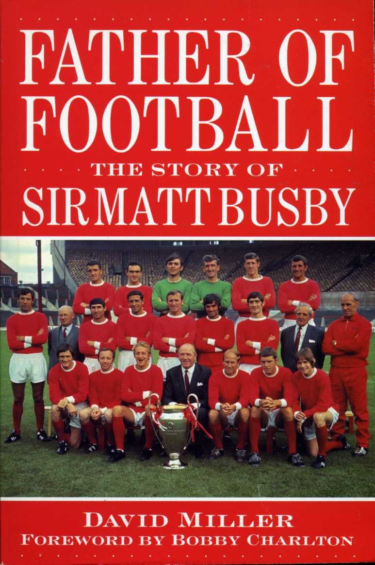 Father of Football: The Story of Sir Matt Busby book
