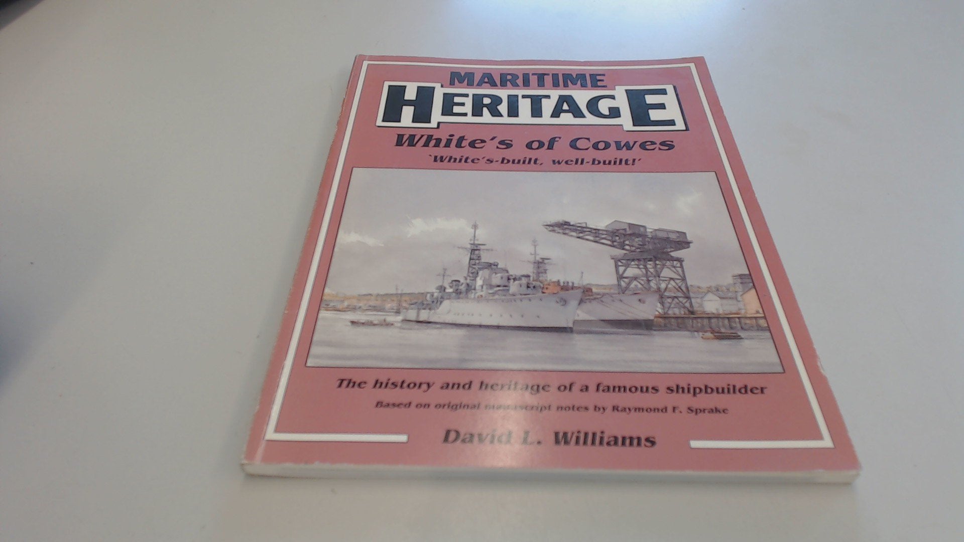 White's of Cowes: White's Built, Well Built! (Maritime Heritage S.) Business, Finance & Career