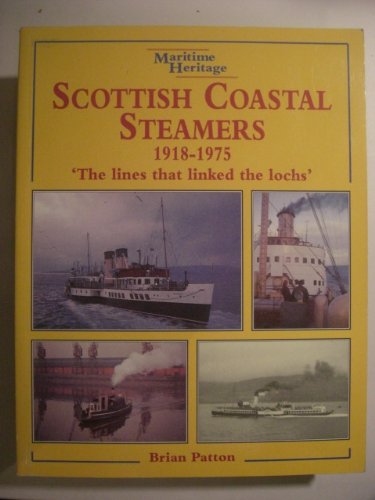 Scottish Coastal Steamers, 1918-1975: The Lines That Linked the Lochs (Maritime Heritage S.) Business, Finance & Career