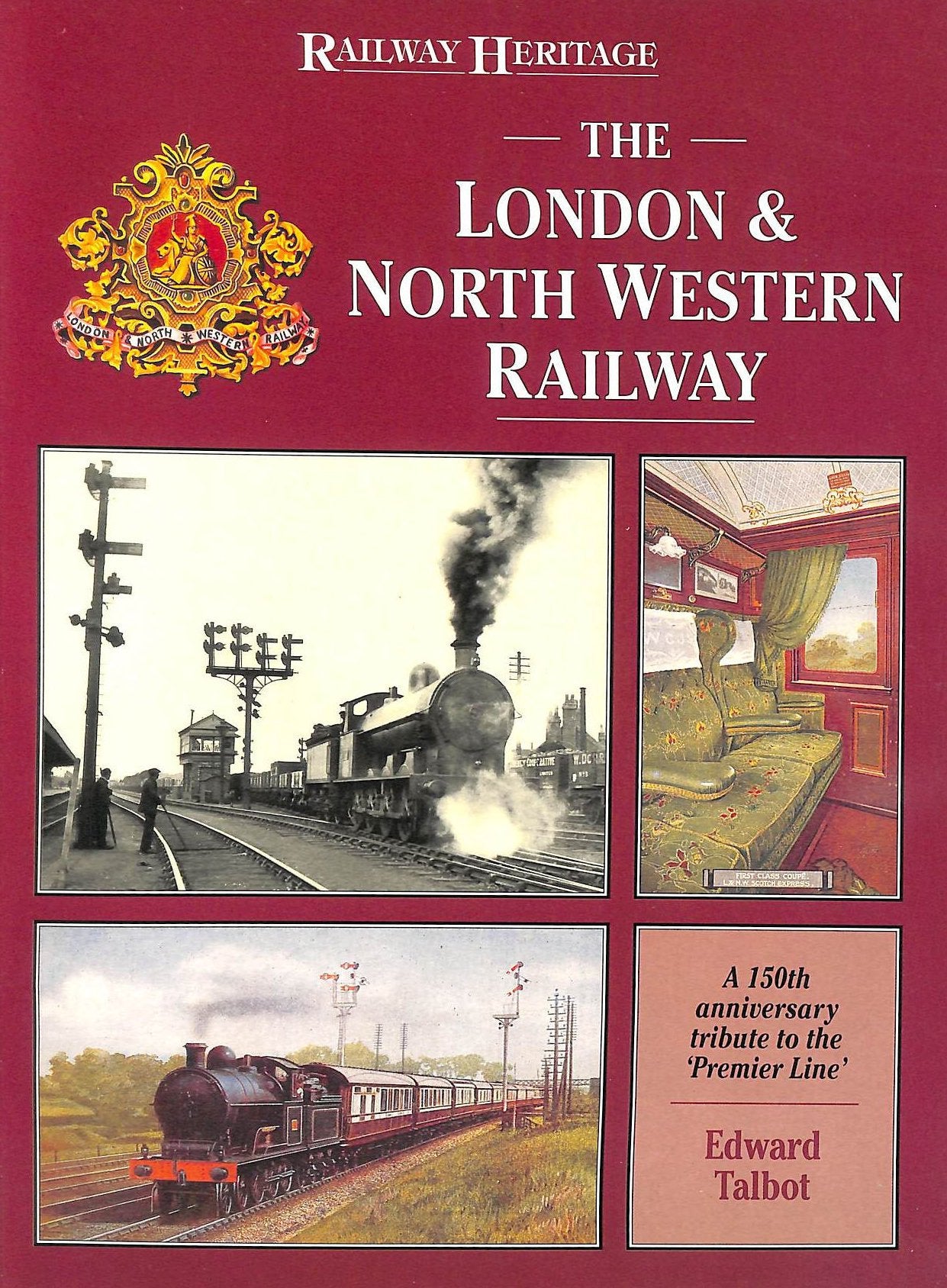 The London and North Western Railway: A 150th Anniversary Tribute to the Premier Line (Railway Heritage) Business, Finance & Career