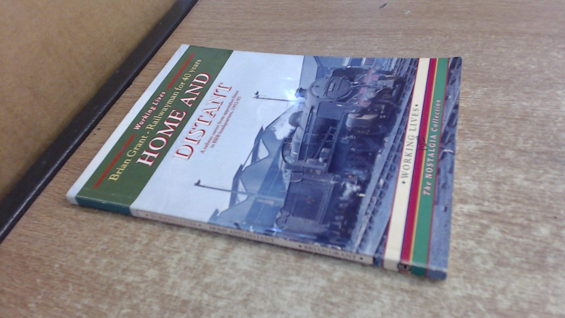 Home and Distant: A 40-year Railway Career from Apprentice Fitter to BRB Headquarters, 1952-93 (The nostalgia collection) Memories