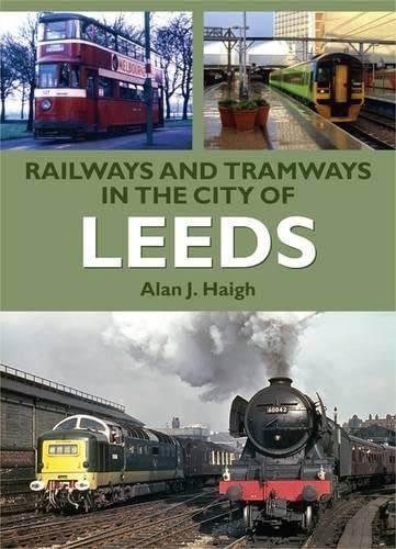 Railways and Tramways in the City of Leeds (Road Transport Heritage) Social Sciences