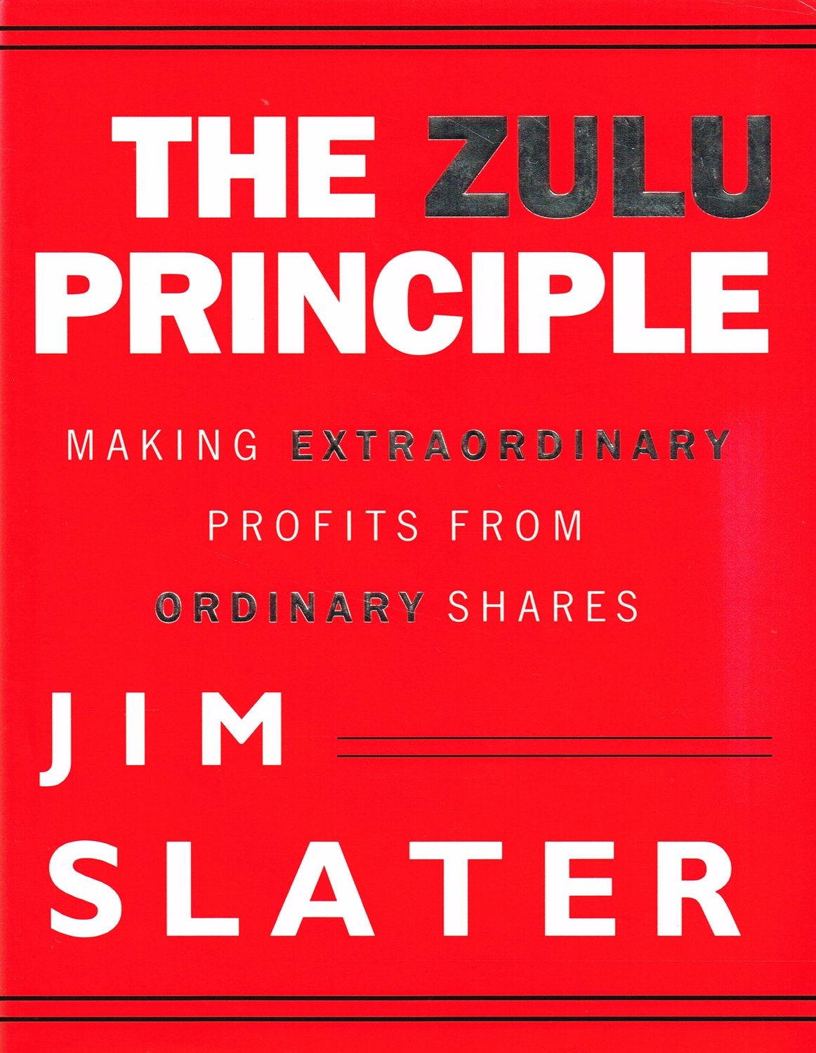 The Zulu Principle: Making Extraordinary Profits from Ordinary Shares Business, Finance & Career