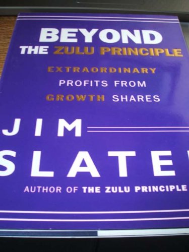 The Zulu Principle Revisited: Extraordinary Profits from Growth Shares Business, Finance & Career