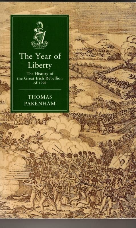 The Year of Liberty: History of the Great Irish Rebellion of 1798 Politics & History