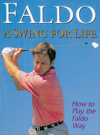 Faldo a Swing for Life: How to Play the Faldo Way Leisure & Fun