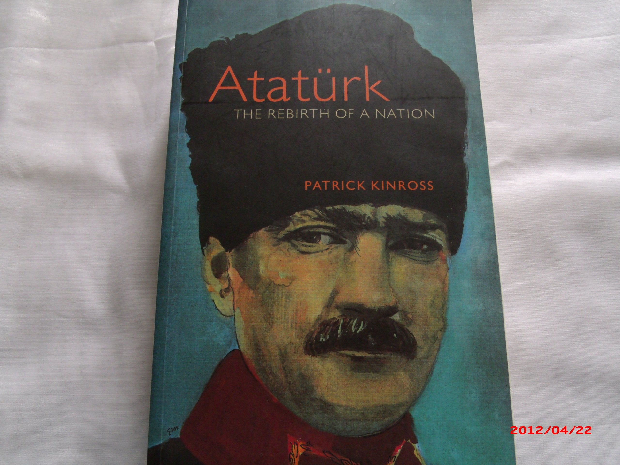 Ataturk: The Rebirth of a Nation (Phoenix Giants S.) Politics & Society