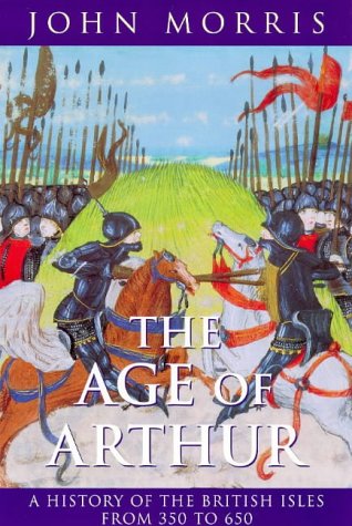 The Age of Arthur: A History of the British Isles, 350-650 (Phoenix Giants S.) Social Sciences