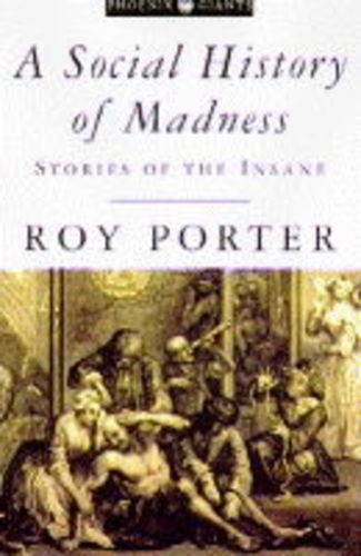 A Social History of Madness: Stories of the Insane (Phoenix Giants S.) Books