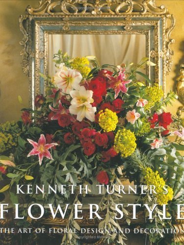 Kenneth Turner's Flower Style: The Art of Floral Design and Decoration Hobbies & Crafts