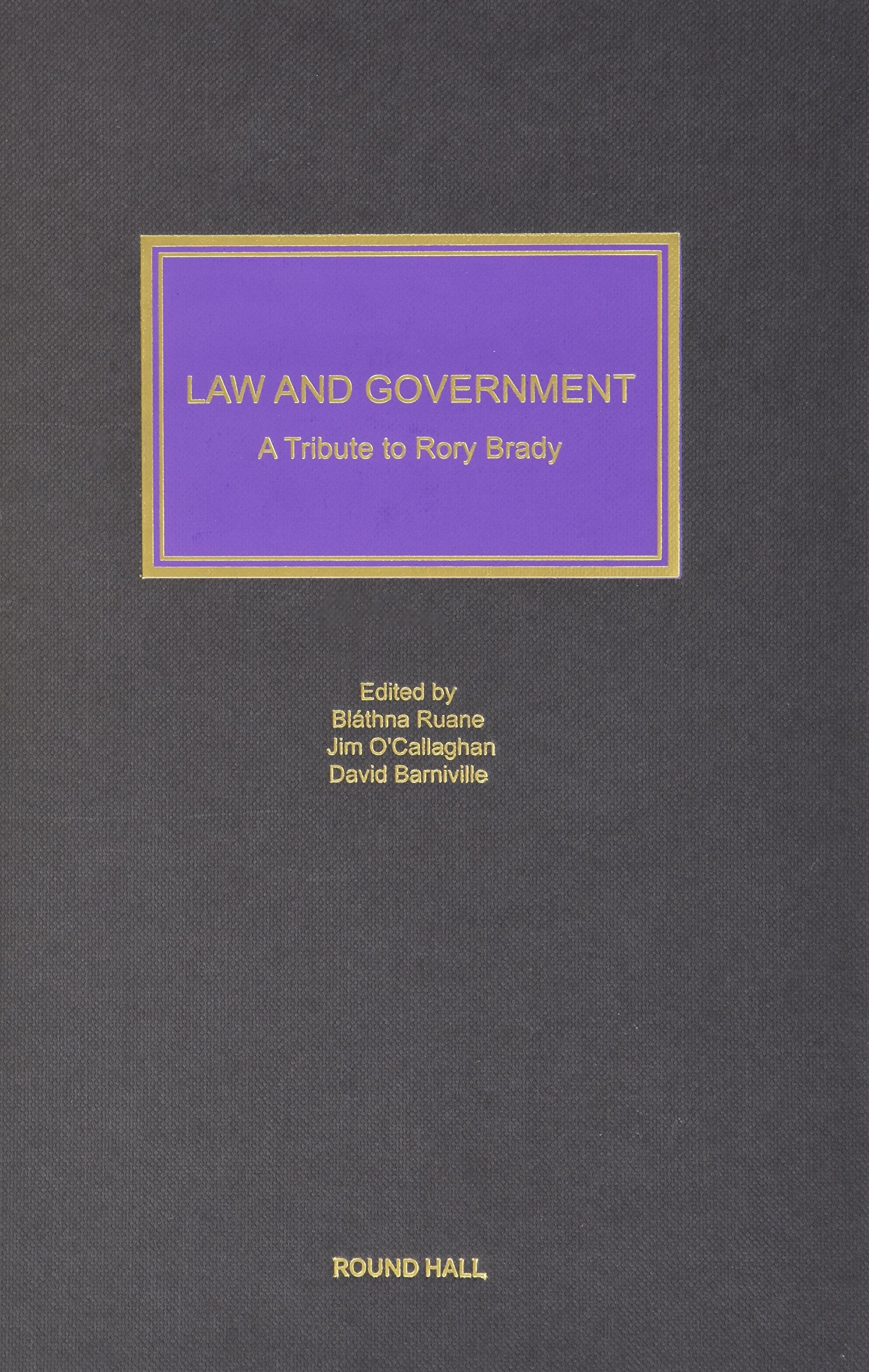 Law and Government: A Tribute to Rory Brady Law