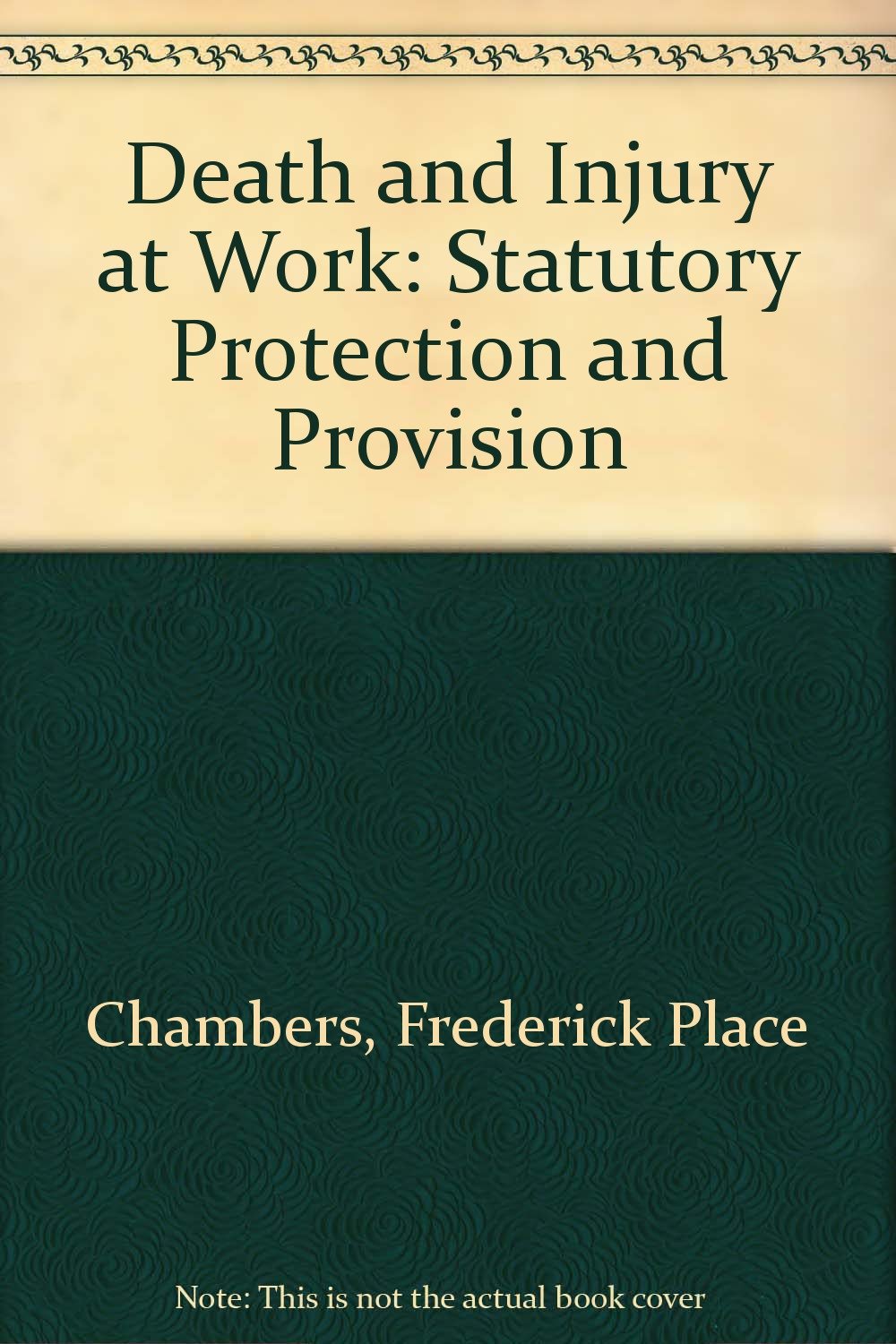 Death and Injury at Work: Statutory Protection and Provision Law
