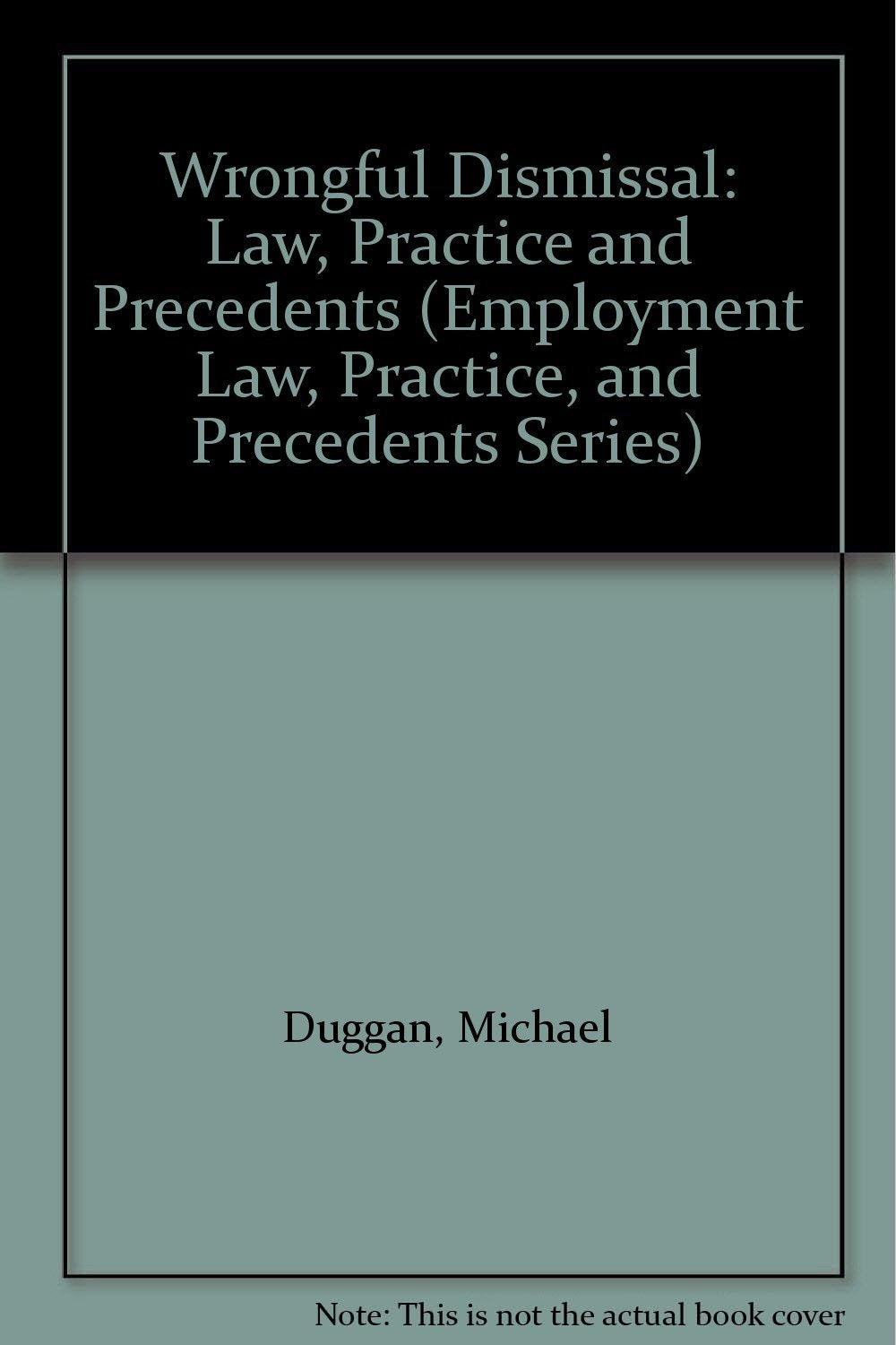 Wrongful Dismissal: Law, Practice and Precedents: Law and Practice Law