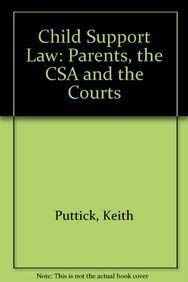 Child Support Law: Parents, the Csa And the Courts Law