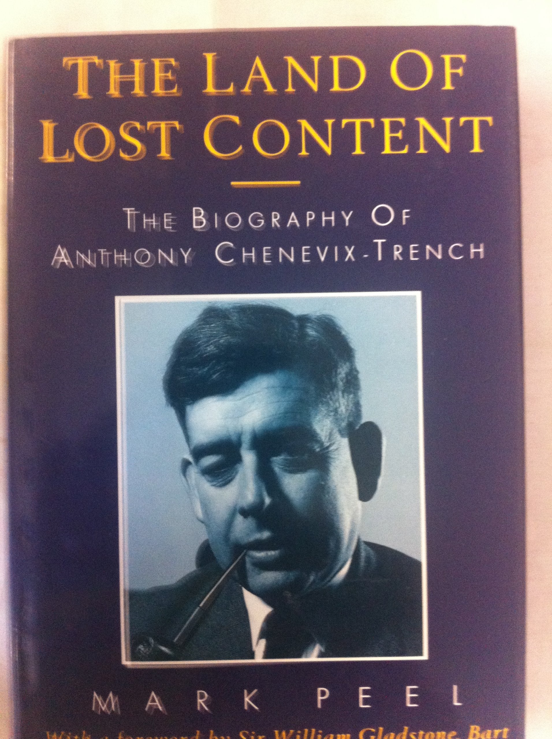 Land of Lost Content: Biography of Anthony Chenevix-Trench Memories