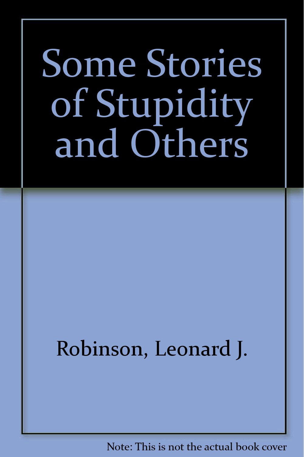 Some Stories of Stupidity and Others Memories