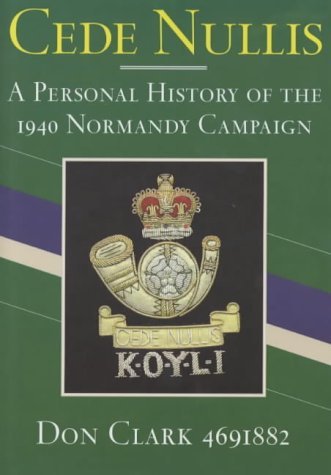 Cede Nullis: A Personal Account of the 1940 Normandy Campaign Memories