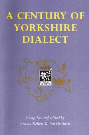 A Century of Yorkshire Dialect: Selections from the "Transactions of the Yorkshire Dialect Society" book