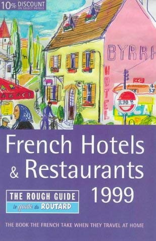 French Hotels & Restaurants: The Rough Guide:English Edition 1999-2000 (Rough Guide Travel Guides) Leisure, Home & Garden