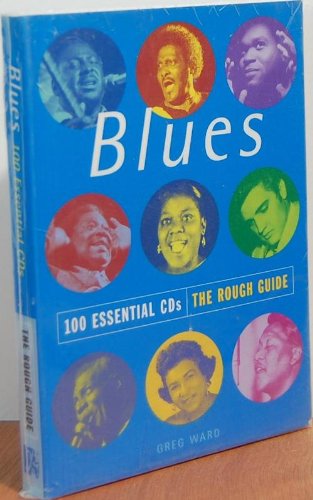 Blues: 100 Essential Cds: The Rough Guide (Rough Guide Reference) Arts & Music