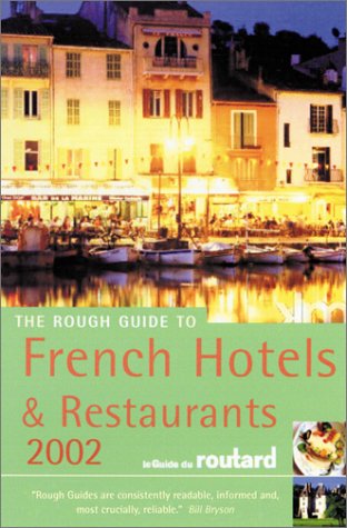 The Rough Guide to French Hotels & Restaurants (Le Guide Du Routard) English Edition 2002 De Du Routard) book