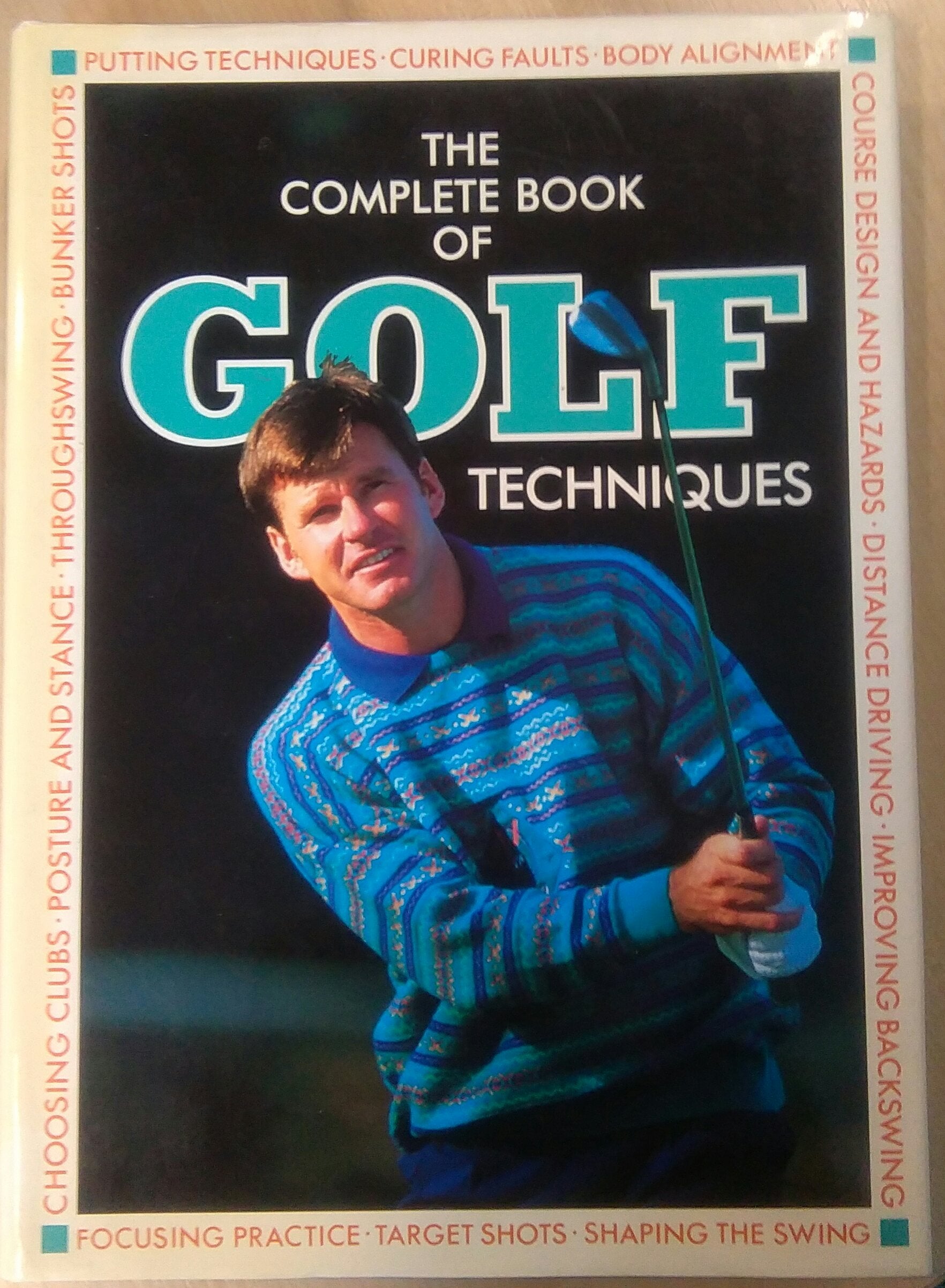 The Encyclopedia of Golf Techniques: The Complete Step-by-step Guide to Mastering the Game of Golf book