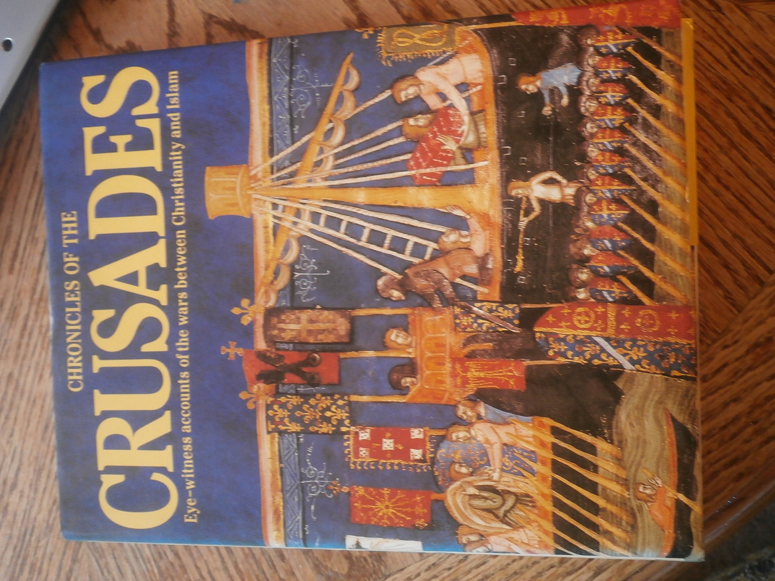 Chronicles of the Crusades: Eye-Witness Accounts of the Wars Between Christianity and Islam Politics & History