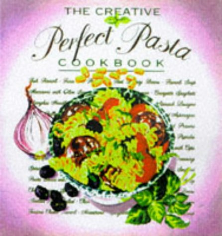 The Creative Pasta Cookbook (Creative Cookbook) book