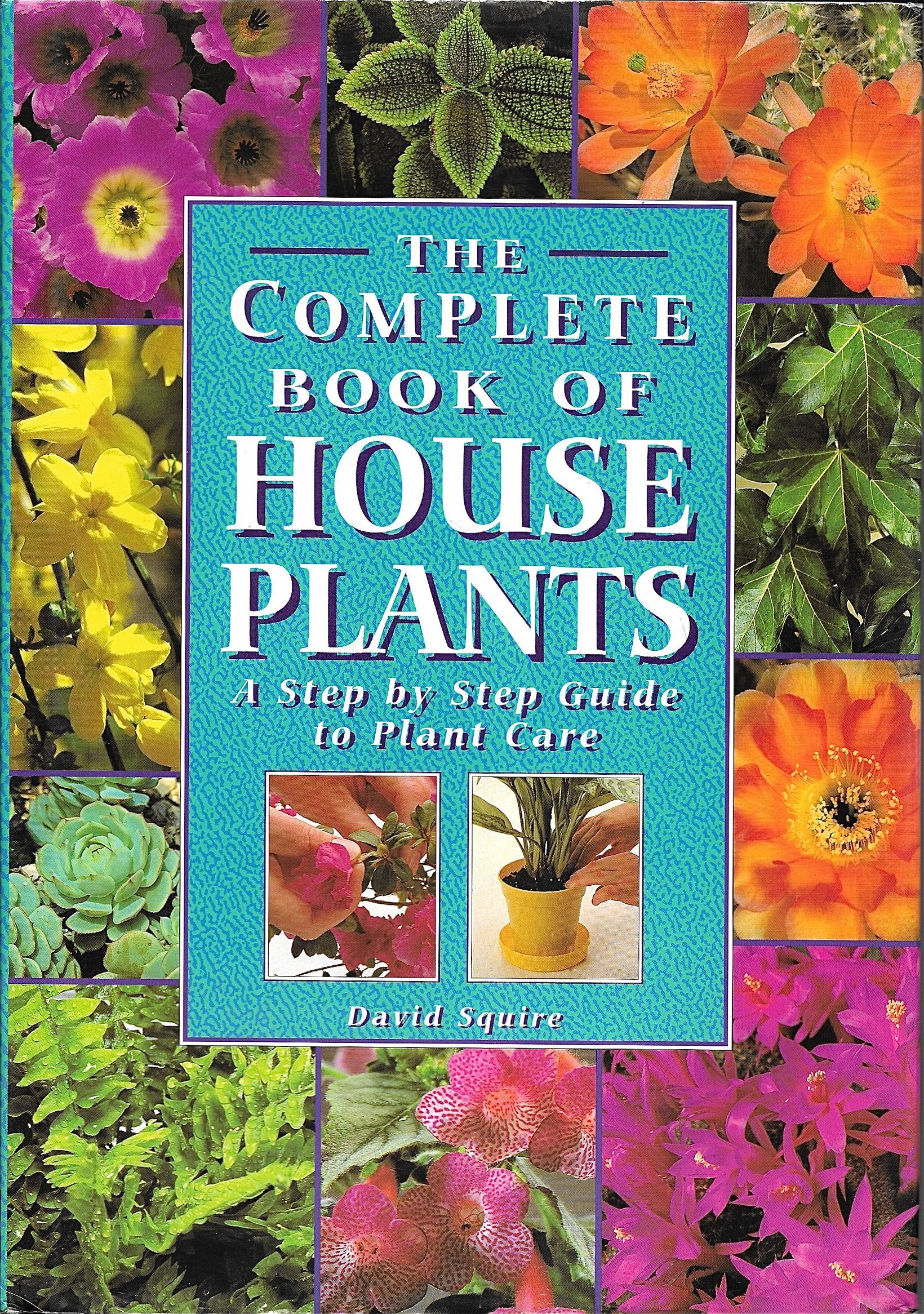 The Complete Book of House Plants: A Step by Step Books