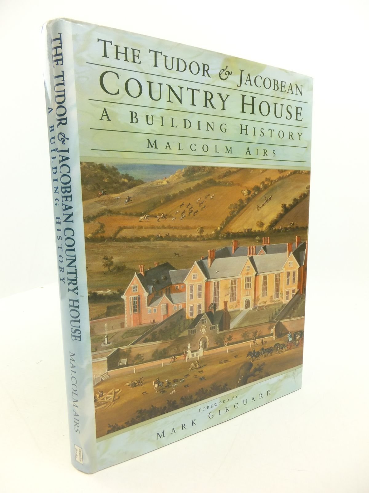 The Tudor and Jacobean Country House: A Building History Architecture