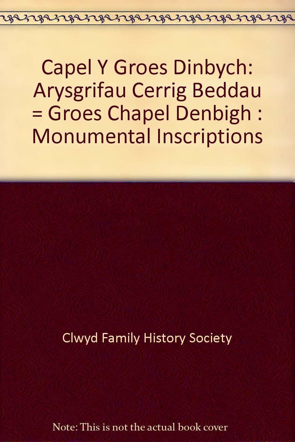 Capel Y Groes Dinbych: Arysgrifau Cerrig Beddau = Groes Chapel Denbigh : Monumental Inscriptions Books