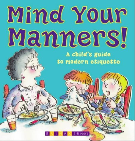 Mind Your Manners!: A Child's Guide to Modern Manners Non-fiction