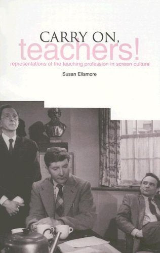 Carry on Teachers: Representations of the Teaching Profession in Screen Culture Business, Finance & Career